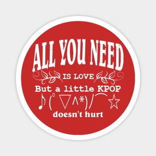 All you need is love but a little kpop Magnet